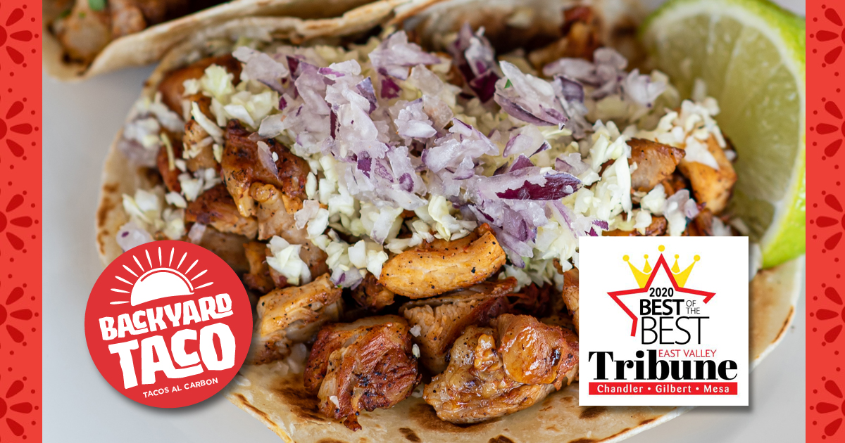 Backyard Taco Was Voted the Best Tacos in the Arizona East Valley 6 Years in a Row!