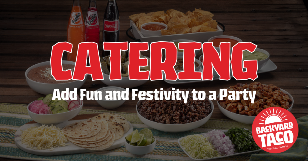 Why Backyard Taco Catering is the Perfect Choice for Your Next Event