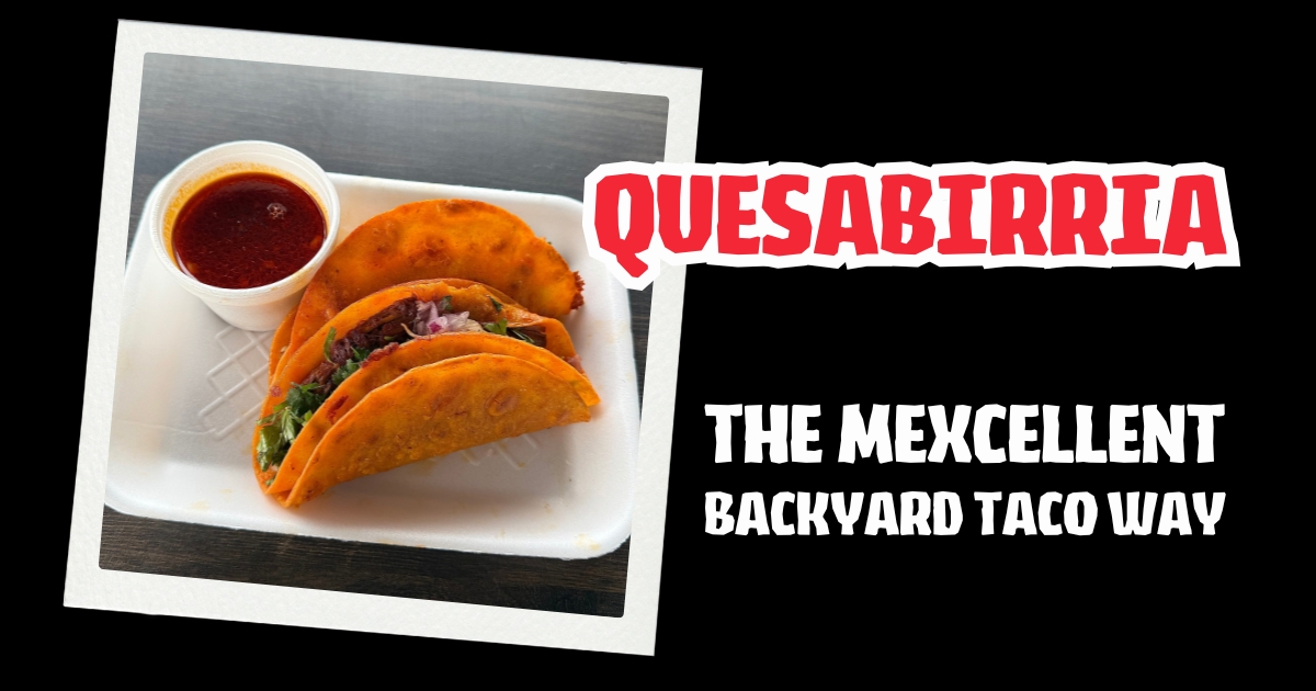 BackyardTaco Quesabirria Mexcellent