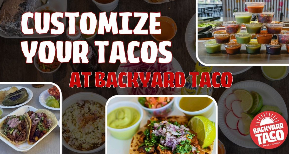 Build Your Perfect Meal at Backyard Taco
